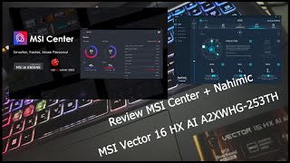 MSI Vector 16 HX AI A2XWHG-253TH - EP.5 Review MSI Center & Nahimic