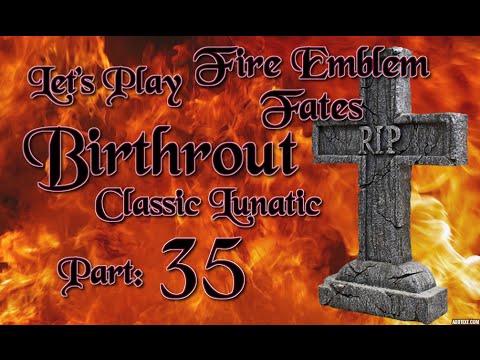 Part 35: Let's Play Fire Emblem Fates, Birthright Chapter 27, Classic Lunatic - "Kingslayer"