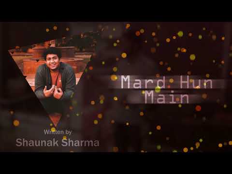 Shaunak Sharma Mard Hoon Main