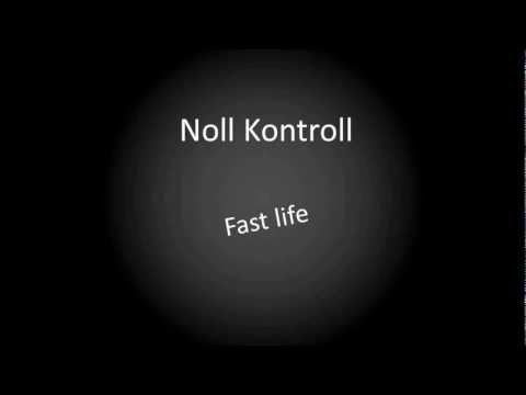 Noll Kontroll - Fast Life