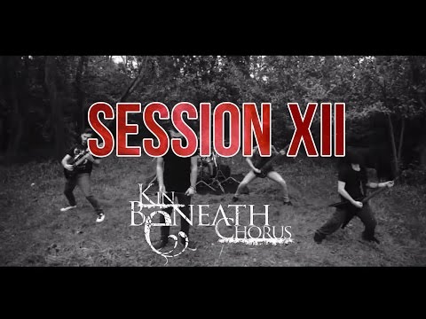 KIN BENEATH CHORUS - Session XII (Official Music Video)