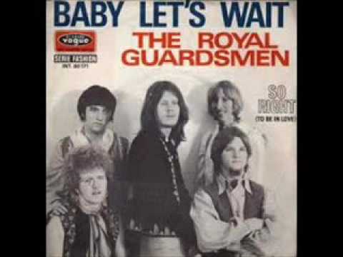 The Royal Guardsmen -  Baby Let's Wait