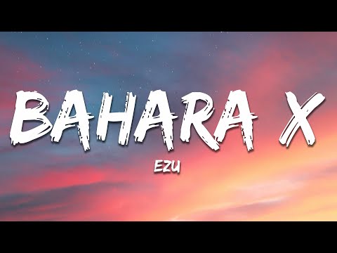Bahara X – Ezu (Lyrics)