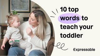 The 10 top words that help your toddler communicate