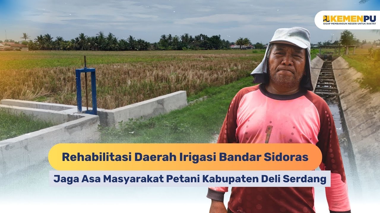 Rehabilitasi Daerah Irigasi Bandar Sidoras, Jaga Asa Masyarakat Petani Kabupaten Deli Serdang
