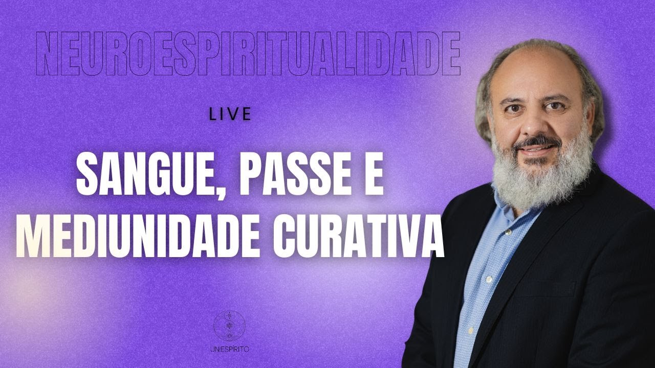 Neuroespiritualidade: Sangue, Passe e Mediunidade Curativa