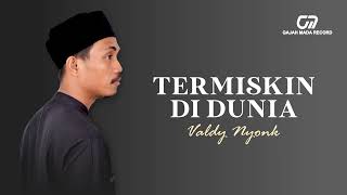 Download lagu VALDY NYONK - TERMISKIN DI DUNIA |  AUDIO HQ mp3