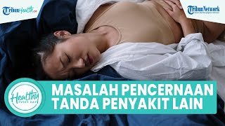 Waspadai Gangguan Pencernaan Bisa Jadi Tanda Serangan Jantung, Kenali Gejalanya Sejak Dini