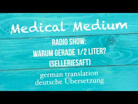 Anthony William: "WARUM GERADE 1/2 LITER? (SELLERIESAFT)" Radio Show - deutsche Übersetzung