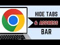 How To Hide The Tabs And Address Bar In Chrome 2025