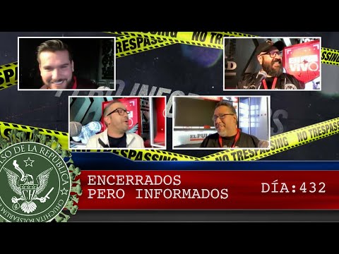 ENCERRADOS PERO INFORMADOS DÍA: 432 - EL PULSO DE LA REPÚBLICA