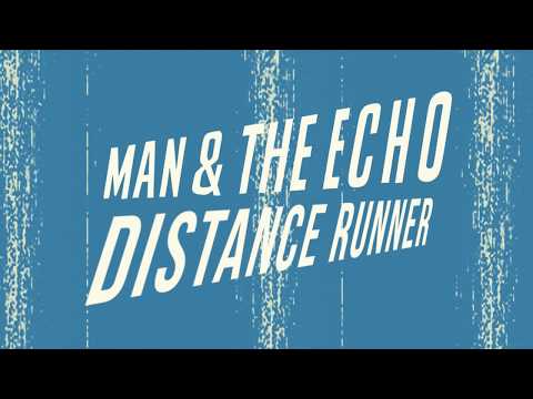 Man & The Echo - Distance Runner (Official Video)