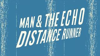 Man & The Echo - Distance Runner (Official Video)