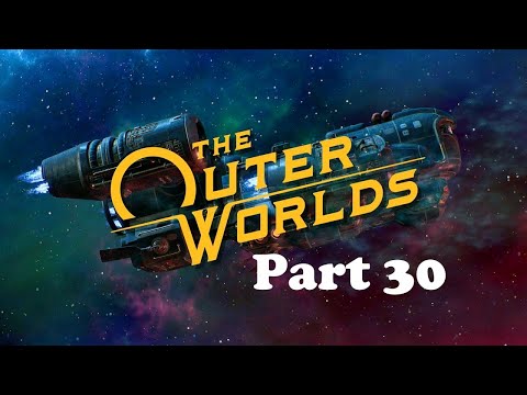 The Outer Worlds playthrough on Supernova difficulty Part 30 The Hope