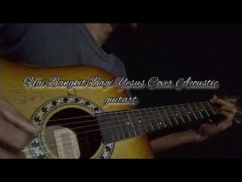 Hai Bangkit Bagi Yesus _ Cover Acoustic Guitar.