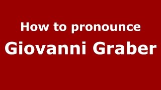 How to pronounce Giovanni Graber
