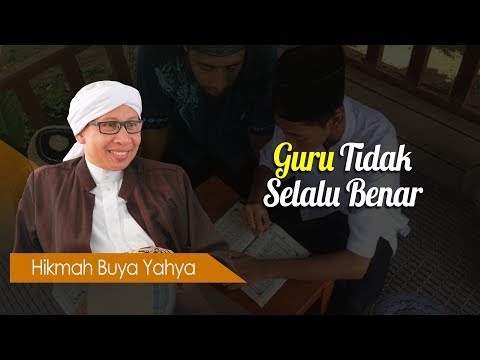 Guru Tidak Selalu Benar - Hikmah Buya Yahya