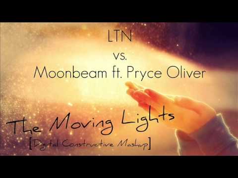 LTN vs. Moonbeam ft. Pryce Oliver - The Moving Lights (Digital Constructive Mashup)