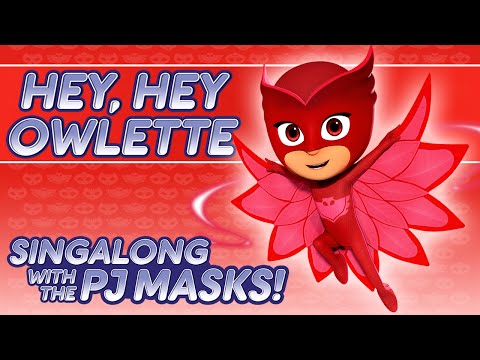 PJ Masks - ♪♪ Hey Hey Owlette ♪♪