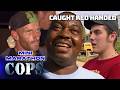 Caught Red Handed | Mini Marathon | COPS TV Show DEFAULT Thumbnail