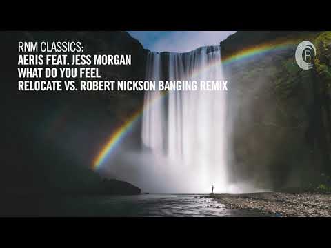 TRANCE CLASSICS: Aeris feat Jess Morgan - What Do You Feel (Re:Locate vs Robert Nickson Banging Rmx)