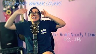 The World Needs A Drink- Terri Clark (Cover)