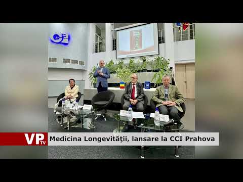 Medicina Longevităţii, lansare la CCI Prahova