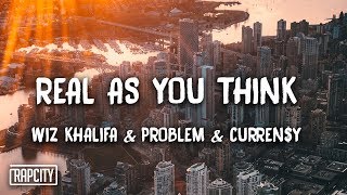 Wiz Khalifa - Real As You Think ft. Problem and Curren$y (Lyrics)