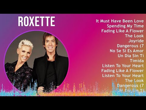 Roxette 2024 MIX Greatest Hits - It Must Have Been Love, Spending My Time, Fading Like A Flower,...
