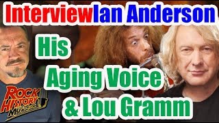 Ian Anderson on Getting Old, His Aging Voice &amp; The Great Lou Gramm