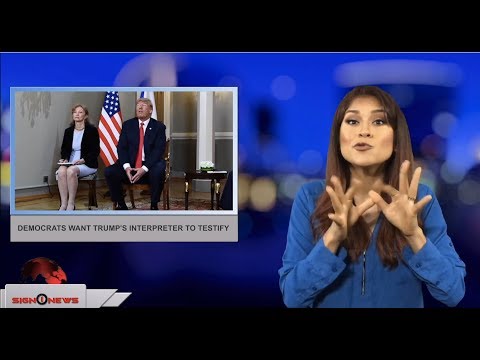 Democrats want Trump’s interpreter to testify (ASL - 7.18.18)