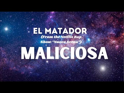 El MATADOR -  Maliciosa (From the Netflix Rap Show “Nuova Scena” ) TESTO