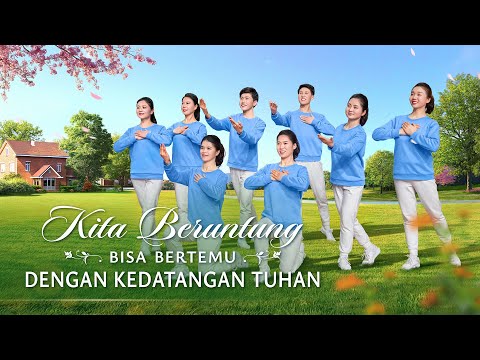 Tarian Lagu Rohani | Kita Beruntung Bisa Bertemu dengan Kedatangan Tuhan