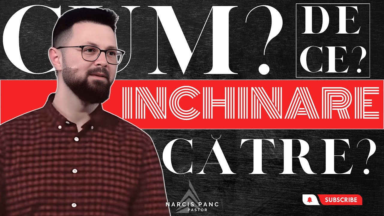 Închinare – Cum? Către? De ce?