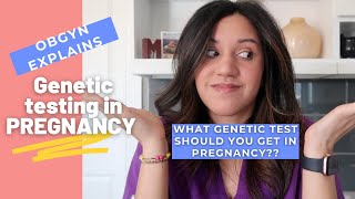 OBGYN Explains: Prenatal Genetic Testing | What Test Should YOU get!