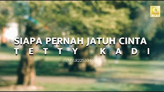 Download lagu Tetty Kadi - Siapa Pernah Jatuh Cinta mp3 Download lagu Tetty Kadi - Siapa Pernah Jatuh Cinta mp3