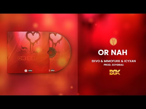 BOX Criminal - Or Nah | Ekvo & MimoFukk & IcyXan (Prod. EdyGrau) Tornado Gang Records