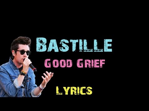Bastille - Good Grief [ Lyrics ]