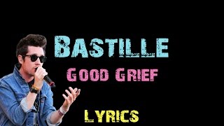 Bastille - Good Grief [ Lyrics ]