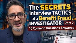 Secret Interview Tactics of a Benefit Fraud Investigator- Part 2 