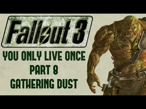 Fallout 3: You Only Live Once - Part 8 - Gathering Dust