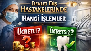 Diş Hastanelerinde Hangi İşlemler Ücretli, Hangileri Ücretsiz? (Devlet Hastanesi
