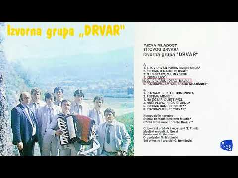 Izvorna Grupa Drvar - Oj, Drvaru, i otac i majka - (Audio 1985)