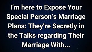 Angels say Shocking Secret Marriage Plans of Your Special Someone Revealed! |  Angel Message