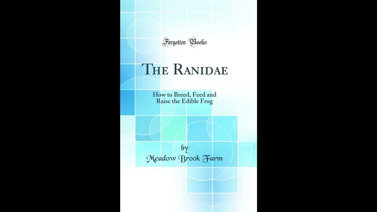 The Ranidae: How to Breed, Feed and Raise the Edible Frog