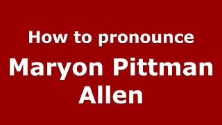How to pronounce Maryon Pittman Allen