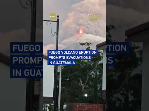 Fuego volcano eruption prompts evacuations in Guatemala