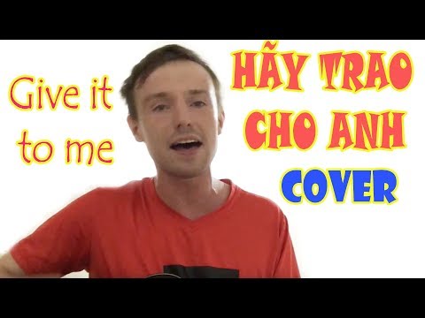 HÃY TRAO CHO ANH TIẾNG ANH! Give it to me | Jon Connell Cover