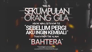Download lagu Sekumpulan Orang Gila - Sebelum Pergi Aku Ingin Kembali mp3