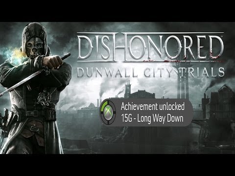 'Long Way Down' Achievement/Trophy Guide - Dishonored - Dunwall City Trials DLC